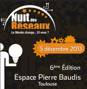 La Nuit des R&eacute;seaux - 5 d&eacute;cembre 2013 - Pierre Baudis, Toulouse | Toulouse networks | Scoop.it