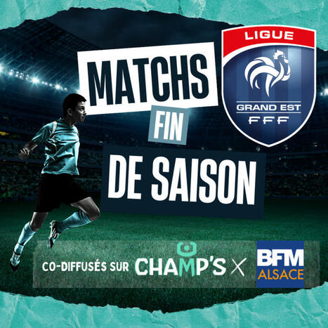 [Champ's] CHAMP’S et BFM Alsace s’associent pour diffuser les matchs de fin de saison de la Ligue du Grand Est de football. | 7 - Fan Experience | Scoop.it