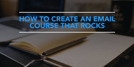How to Create an Email Course that Rocks - KickoffLabs | Email Marketing | Scoop.it