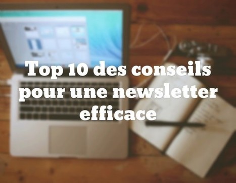 Top 10 des conseils pour faire une newsletter efficace | WEBMARKETING | Scoop.it