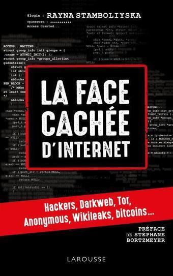 A lire : "LA FACE CACHEE D'INTERNET : HACKERS, DARKWEB, TOR, ANONYMOUS, ..." de Rayna Stamboliyska | Veille et Intelligence Economique | Scoop.it