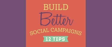 12 Tips for Building Better Social Campaigns [Infographic] | Digital-News on Scoop.it today | Scoop.it