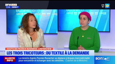 Hauts-de-France Business du mardi 24 septembre - Les Trois Tricoteurs : du textile à la demande | ENSAIT DOC | Scoop.it