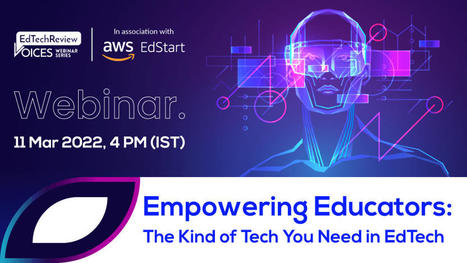 [Webinar] Empowering Educators: The Kind Of Tech You Need In EdTech | Daily Magazine | Scoop.it