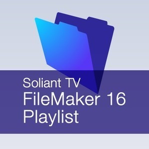 FileMaker 16 Playlist, discover the new FileMaker version | Soliant Consulting | Learning Claris FileMaker | Scoop.it