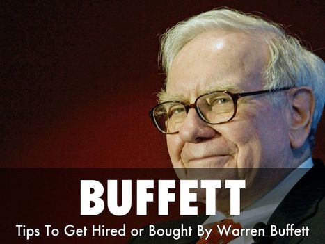 Get HIRED Or BOUGHT By Warren Buffett Tips To Practice TODAY | Startup Revolution | Scoop.it