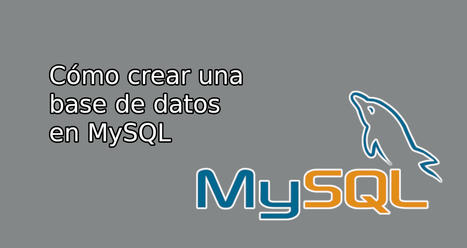 Cómo crear una base de datos en MySQL | tecno4 | Scoop.it