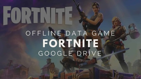 offline data game fornite google drive for pc 32 bit 64 bit - fortnite google drive mp4