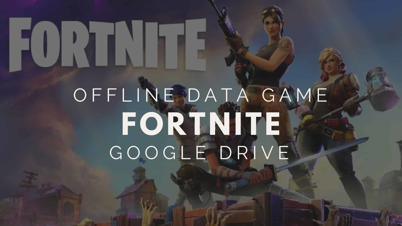 Offline Data Game Fornite Google Drive For Pc