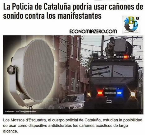 La Policía de Cataluña podría usar cañones de sonido contra los manifestantes | PIENSA en VERDE | Scoop.it