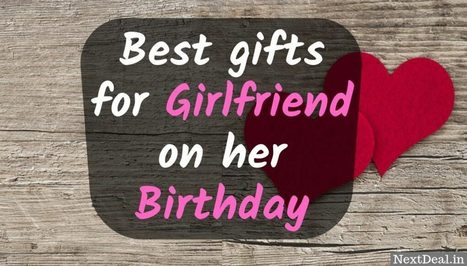 the best gift for girlfriend on her birthday