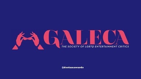 GALECA: The Society of LGBTQ Entertainment Critics Announces Timeline and Sets January 12th for Film & TV Dorian Awards | LGBTQ+ Movies, Theatre, FIlm & Music | Scoop.it