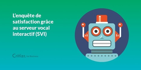 L’enquête de satisfaction grâce au serveur vocal interactif (SVI) | La satisfaction client | Scoop.it