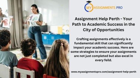 The Future Of Education How Assignment Help In Perth Is Revolutionizing Learning – | MyAssignmentsPro | Scoop.it
