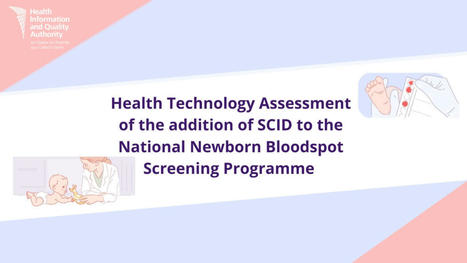 HIQA provides advice on the addition of SCID to the National Newborn Bloodspot Screening Programme – HIQA News | dépistage néonatal | Scoop.it
