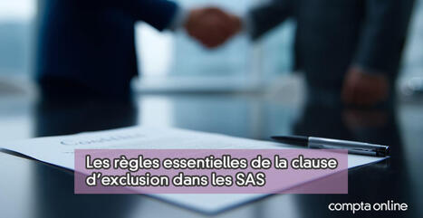 Clause d'exclusion dans les SAS : cadre légal et bonnes pratiques | SAS-SASU-SELAS | Scoop.it