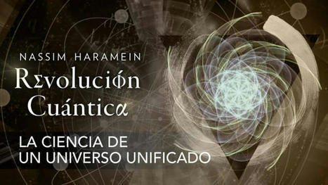 Revolución Cuántica con Nassim Haramein Episodio 1 - La Ciencia de un Universo Unificado (Doblado al Español) | Ciencia-Física | Scoop.it