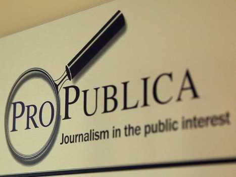 How ProPublica Is Redefining The Journalism Industry | Les m&eacute;dias face &agrave; leur destin | Scoop.it