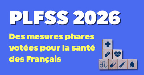 PLFSS 2026 : des mesures structurantes pour renforcer la pr&eacute;vention, les soins et l&rsquo;innovation | E-SANT&Eacute; : COMPRENDRE. RELIER. TRANSFORMER. | Scoop.it