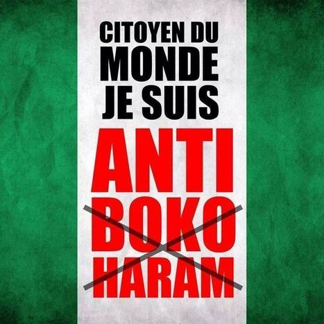 ☢ Haut et fort, africain (e) ou pas disons-le "Je Suis Anti Boko Haram" ! | Actualités Afrique | Scoop.it