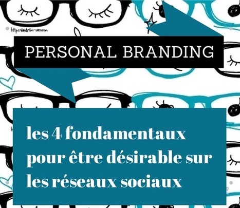 Personnal branding : 4 règles à suivre pour optimiser son profil social media | Formations social media | WEBMARKETING | Scoop.it
