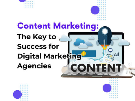 Content Marketing: Key to Digital Marketing Agency Success | digital marketing services | Scoop.it