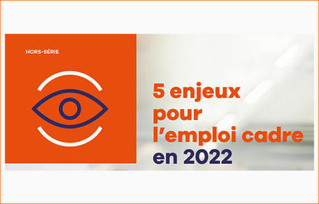 5 enjeux pour l’emploi cadre en 2022 (Apec) | Prospective emploi compétence | Scoop.it