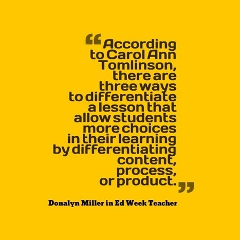 Larry Ferlazzo: Differentiating Lessons By "Content, Process or Product" | Education 2.0 & 3.0 | Scoop.it