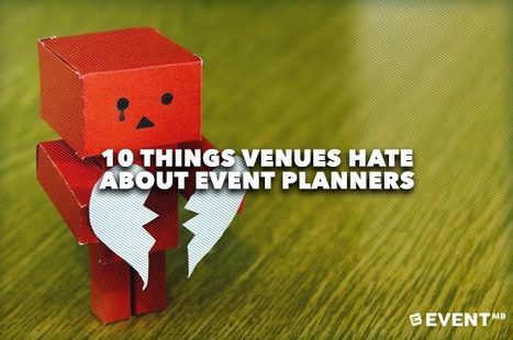 10 Things Venues Hate About Event Planners | MarketID Market Pulse | Scoop.it