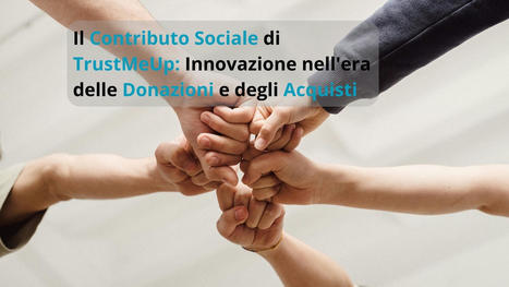 Il Contributo Sociale Di TrustMeUp | TrustMeUp | Scoop.it