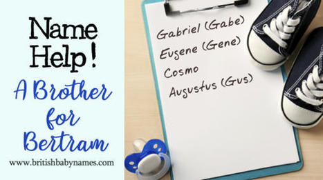 Name Help: A Brother for Bertram | Name News | Scoop.it
