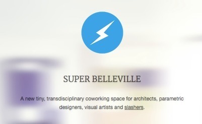 Super Belleville = coworking + open source + urbanisme + transmédia + architecture | Libre de faire, Faire Libre | Scoop.it