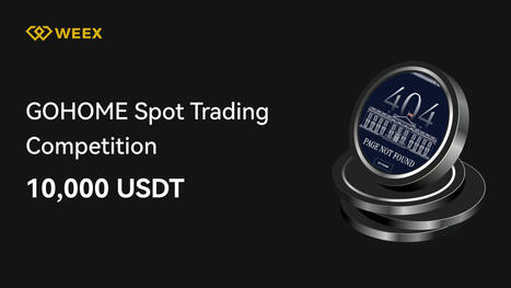 GOHOME Spot Trading Competition: Deposit and trade to share 10,000 USDT! &ndash; | $GOHOME Notable Mentions | Scoop.it