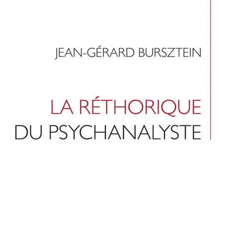 Jean-Gérard Bursztein : La rhétorique du psychanalyste | Les Livres de Philosophie | Scoop.it