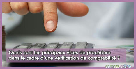 Vices de forme lors d'une v&eacute;rification de comptabilit&eacute; | Conseil et expertise comptable - fiscalit&eacute; - juridique | Scoop.it