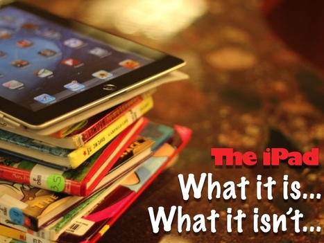 What the iPad Is and What it Isn't | Everything iPads | Scoop.it