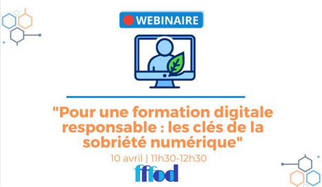 10/04/24 - Webinaire - Pour une formation digitale responsable : les clés de la sobriété numérique | Formation : Innovations et EdTech | Scoop.it