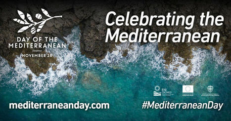 Celebrating the first-ever international Day of the MEDITERRANEAN | CIHEAM Press Review | Scoop.it