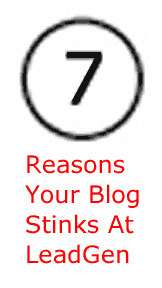 7 Reasons Your Blog STINKS At Generating Leads | Must Market | Scoop.it
