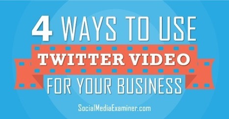 4 Ways to Use Twitter Video for Your Business | Social Media Examiner | Public Relations & Social Marketing Insight | Scoop.it