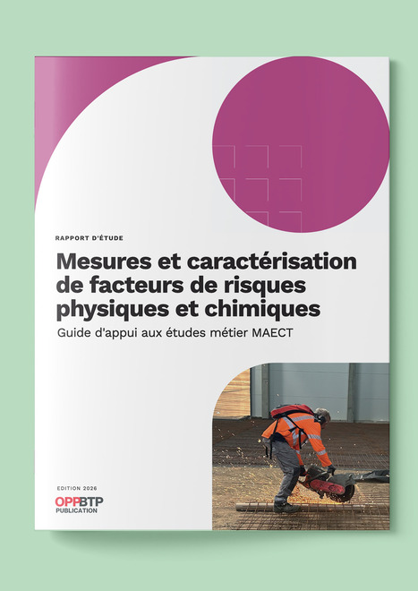 Comment mesurer et caract&eacute;riser les facteurs de risques physiques et chimiques | OPPBTP | Pr&eacute;vention du risque chimique | Scoop.it
