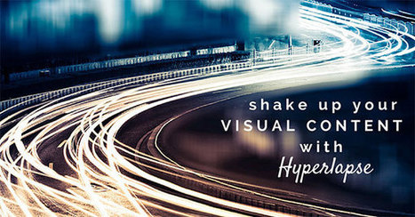 5 Brands Shaking Up Visual Content Strategy with Hyperlapse | Design, Science and Technology | Scoop.it