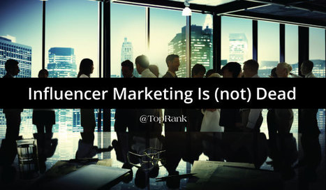 Influencer Marketing Is (not) Dead | Public Relations & Social Marketing Insight | Scoop.it