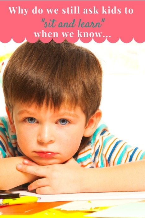 Why Do We Ask Kids to Sit Down and Learn When the Research Says&hellip; | A Random Collection of sites | Scoop.it