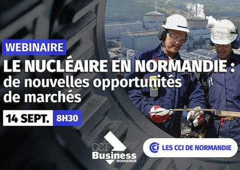 Le nucléaire en Normandie : de nouvelles opportunités de marchés | Prospective emploi compétence | Scoop.it