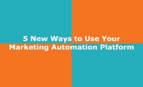 5 New Ways to Use Your Marketing Automation Platform - GroundReport | The MarTech Digest | Scoop.it