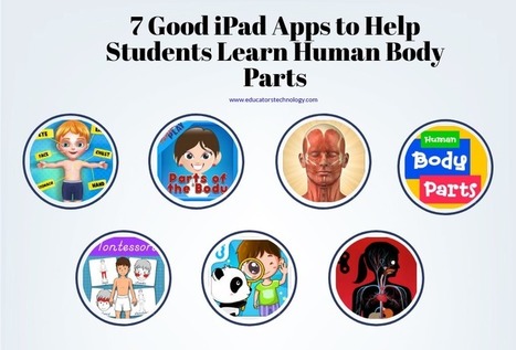 7 Good iPad Apps to Help Students Learn Human Body Parts - Educators Technology | iPads, MakerEd and More  in Education | Scoop.it