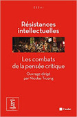 Nicolas Truong (dir.) : Résistances intellectuelles : Les combats d'une pensée critique | Les Livres de Philosophie | Scoop.it