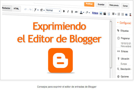 15 consejos para exprimir el editor de entradas de Blogger | Educación, TIC y ecología | Scoop.it