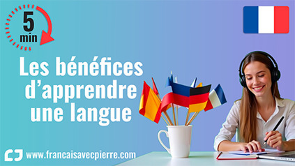 Les bénéfices d’apprendre une langue - 5 minutes de français | FLE CÔTÉ COURS | Scoop.it